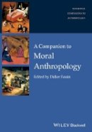 Didier Fassin - A Companion to Moral Anthropology - 9781118959503 - V9781118959503