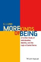 E. J. Lowe - More Kinds of Being: A Further Study of Individuation, Identity, and the Logic of Sortal Terms - 9781118963869 - V9781118963869