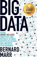 Bernard Marr - Big Data: Using SMART Big Data, Analytics and Metrics To Make Better Decisions and Improve Performance - 9781118965832 - V9781118965832