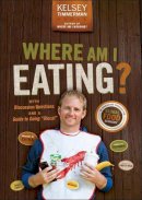 Kelsey Timmerman - Where Am I Eating?: An Adventure Through the Global Food Economy with Discussion Questions and a Guide to Going Glocal - 9781118966525 - V9781118966525