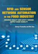 Selwyn Piramuthu - RFID and Sensor Network Automation in the Food Industry: Ensuring Quality and Safety through Supply Chain Visibility - 9781118967409 - V9781118967409