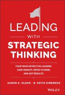 Aaron K. Olson - Leading with Strategic Thinking: Four Ways Effective Leaders Gain Insight, Drive Change, and Get Results - 9781118968154 - V9781118968154