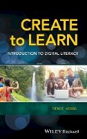Renee Hobbs - Create to Learn: Introduction to Digital Literacy - 9781118968345 - V9781118968345