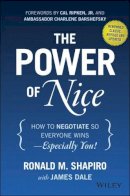 Ronald M. Shapiro - The Power of Nice: How to Negotiate So Everyone Wins - Especially You! - 9781118969625 - V9781118969625