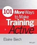 Elaine Biech - 101 More Ways to Make Training Active - 9781118971956 - V9781118971956
