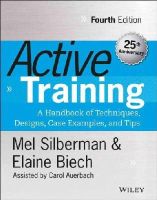 Melvin L. Silberman - Active Training: A Handbook of Techniques, Designs, Case Examples, and Tips - 9781118972014 - V9781118972014