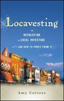 Amy Cortese - Locavesting: The Revolution in Local Investing and How to Profit From It - 9781118972731 - V9781118972731