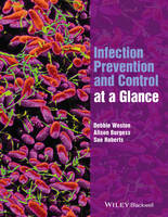 Weston, Debbie, Burgess, Alison, Roberts, Sue - Infection Prevention and Control at a Glance (At a Glance (Nursing and Healthcare)) - 9781118973554 - V9781118973554