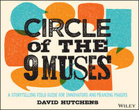 David Hutchens - Circle of the 9 Muses: A Storytelling Field Guide for Innovators and Meaning Makers - 9781118973967 - V9781118973967