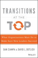 Dan Ciampa - Transitions at the Top: What Organizations Must Do to Make Sure New Leaders Succeed - 9781118975084 - V9781118975084