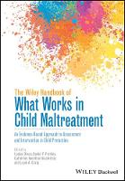 Louise Dixon - The Wiley Handbook of What Works in Child Maltreatment: An Evidence-Based Approach to Assessment and Intervention in Child Protection - 9781118976173 - V9781118976173