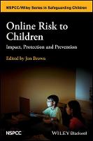 Jon Brown (Ed.) - Online Risk to Children: Impact, Protection and Prevention - 9781118977576 - V9781118977576