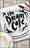 Duncan Bruce - The Dream Cafe: Lessons in the art of radical innovation - 9781118977842 - V9781118977842