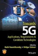 Rath Vannithamby (Ed.) - Towards 5G: Applications, Requirements and Candidate Technologies - 9781118979839 - V9781118979839