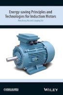 Wenzhong Ma - Energy-saving Principles and Technologies for Induction Motors - 9781118981030 - V9781118981030