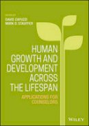 Mark D. Stauffer - Human Growth and Development Across the Lifespan: Applications for Counselors - 9781118984727 - V9781118984727