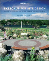 Daniel Tal - SketchUp for Site Design: A Guide to Modeling Site Plans, Terrain, and Architecture - 9781118985076 - V9781118985076