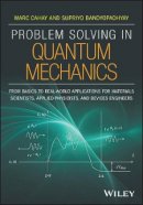 Marc Cahay - Problem Solving in Quantum Mechanics: From Basics to Real-World Applications for Materials Scientists, Applied Physicists, and Devices Engineers - 9781118988756 - V9781118988756