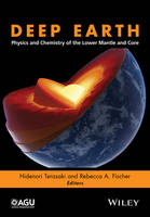 Hidenori Terasaki - Deep Earth: Physics and Chemistry of the Lower Mantle and Core - 9781118992470 - V9781118992470