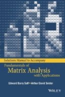 Edward Barry Saff - Solutions Manual to accompany Fundamentals of Matrix Analysis with Applications - 9781118996324 - V9781118996324