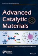 Ashutosh Tiwari (Ed.) - Advanced Catalytic Materials - 9781118998281 - V9781118998281