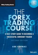 Abe Cofnas - The Forex Trading Course: A Self-Study Guide to Becoming a Successful Currency Trader - 9781118998656 - V9781118998656
