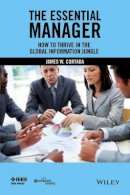 James W. Cortada - The Essential Manager: How to Thrive in the Global Information Jungle - 9781119002772 - V9781119002772