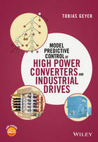 Tobias Geyer - Model Predictive Control of High Power Converters and Industrial Drives - 9781119010906 - V9781119010906