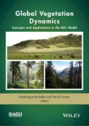 Dominique Bachelet (Ed.) - Global Vegetation Dynamics: Concepts and Applications in the MC1 Model - 9781119011699 - V9781119011699