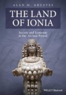 Alan M. Greaves - The Land of Ionia: Society and Economy in the Archaic Period - 9781119025566 - V9781119025566