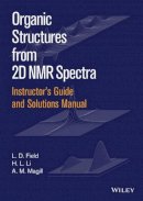 L. D. Field - Instructor´s Guide and Solutions Manual to Organic Structures from 2D NMR Spectra - 9781119027256 - V9781119027256