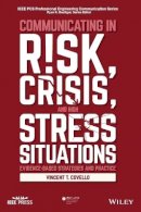 Vincent T. Covello - Communicating in Risk, Crisis, and High Stress Situations: Evidence-Based Strategies and Practice - 9781119027430 - V9781119027430