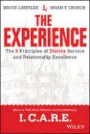 Bruce Loeffler - The Experience: The 5 Principles of Disney Service and Relationship Excellence - 9781119028659 - V9781119028659