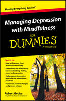 Robert Gebka - Managing Depression with Mindfulness For Dummies - 9781119029557 - 9781119029557