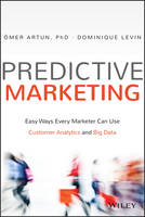 Omer Artun - Predictive Marketing: Easy Ways Every Marketer Can Use Customer Analytics and Big Data - 9781119037361 - V9781119037361