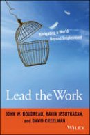 John W. Boudreau - Lead the Work: Navigating a World Beyond Employment - 9781119040040 - V9781119040040