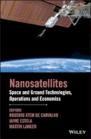 Ro Atem De Carvalho - Nanosatellites: Space and Ground Technologies, Operations and Economics - 9781119042037 - V9781119042037