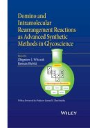 Zbigniew J. Witczak - Domino and Intramolecular Rearrangement Reactions as Advanced Synthetic Methods in Glycoscience - 9781119044208 - V9781119044208