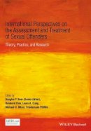 Douglas P. Boer - International Perspectives on the Assessment and Treatment of Sexual Offenders: Theory, Practice and Research - 9781119046141 - V9781119046141