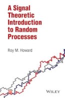 Roy M. Howard - A Signal Theoretic Introduction to Random Processes - 9781119046776 - V9781119046776