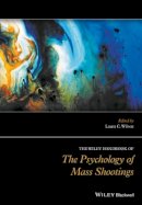 Laura C. Wilson - The Wiley Handbook of the Psychology of Mass Shootings - 9781119047933 - V9781119047933