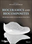 Iulian Antoniac - Bioceramics and Biocomposites - 9781119049340 - V9781119049340
