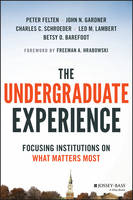 Peter Felten - The Undergraduate Experience: Focusing Institutions on What Matters Most - 9781119050742 - V9781119050742