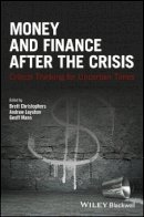 Brett Christophers - Money and Finance After the Crisis: Critical Thinking for Uncertain Times - 9781119051428 - V9781119051428