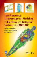 Makarov, Sergey N.; Noetscher, Gregory M.; Nazarian, Ara - Low-Frequency Electromagnetic Modeling for Electrical and Biological Systems Using MATLAB - 9781119052562 - V9781119052562