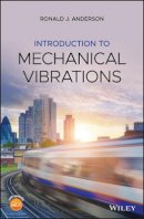 Ronald J. Anderson - Introduction to Mechanical Vibrations - 9781119053651 - V9781119053651