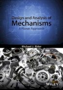 Michael J. Rider - Design and Analysis of Mechanisms: A Planar Approach - 9781119054337 - V9781119054337