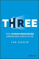 Ian Ziskin - Three: The Human Resources Emerging Executive - 9781119057109 - V9781119057109