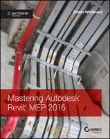 Simon Whitbread - Mastering Autodesk Revit MEP 2016: Autodesk Official Press - 9781119059370 - V9781119059370