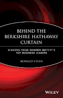 Ronald Chan - Behind the Berkshire Hathaway Curtain: Lessons from Warren Buffett´s Top Business Leaders - 9781119066187 - V9781119066187